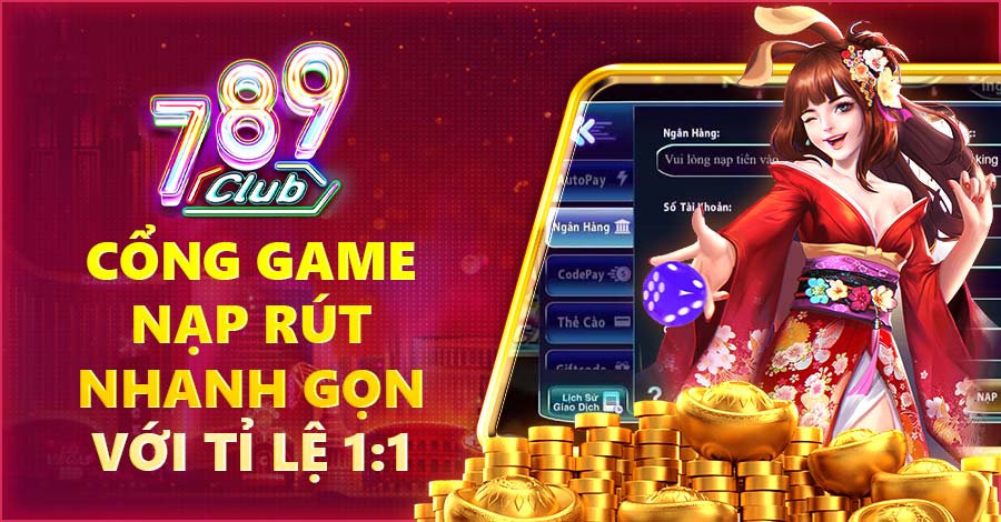 Cổng game nạp rút nhanh gọn với tỉ lệ 1:1