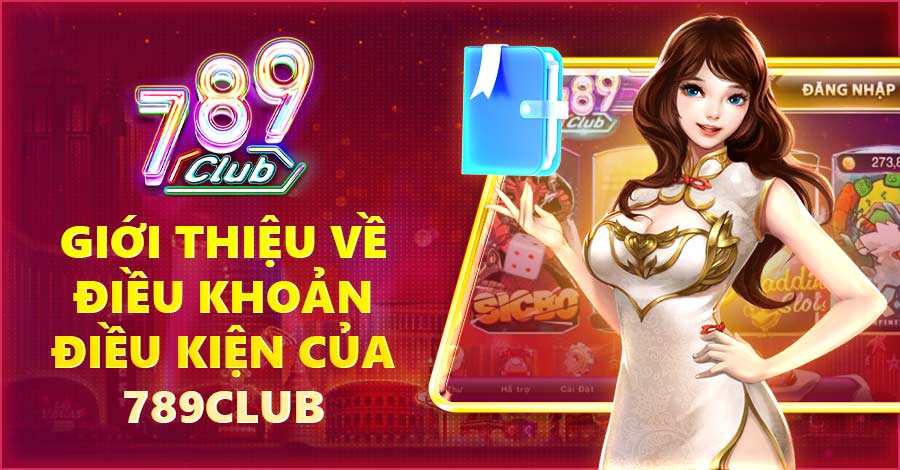 Giới thiệu về điều khoản điều kiện của 789Club